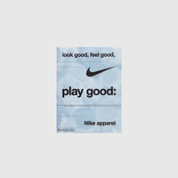 LOOK GOOD, FEEL GOOD, PLAY GOOD: NIKE APPAREL