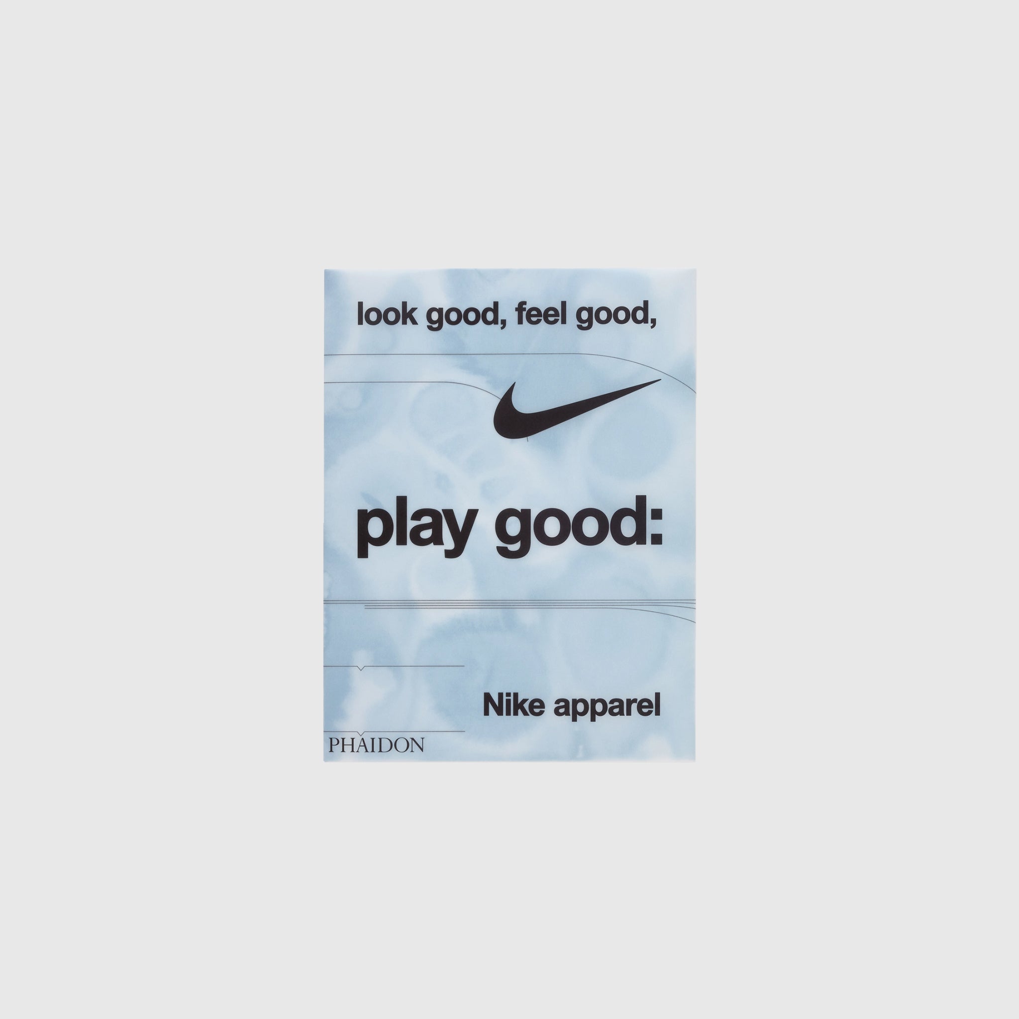 LOOK GOOD, FEEL GOOD, PLAY GOOD: NIKE APPAREL
